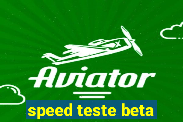 speed teste beta